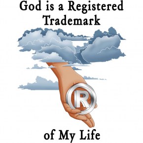 God is a Registered Trademark of My Life. An Original Art on Shirts Believer's T-Shirt